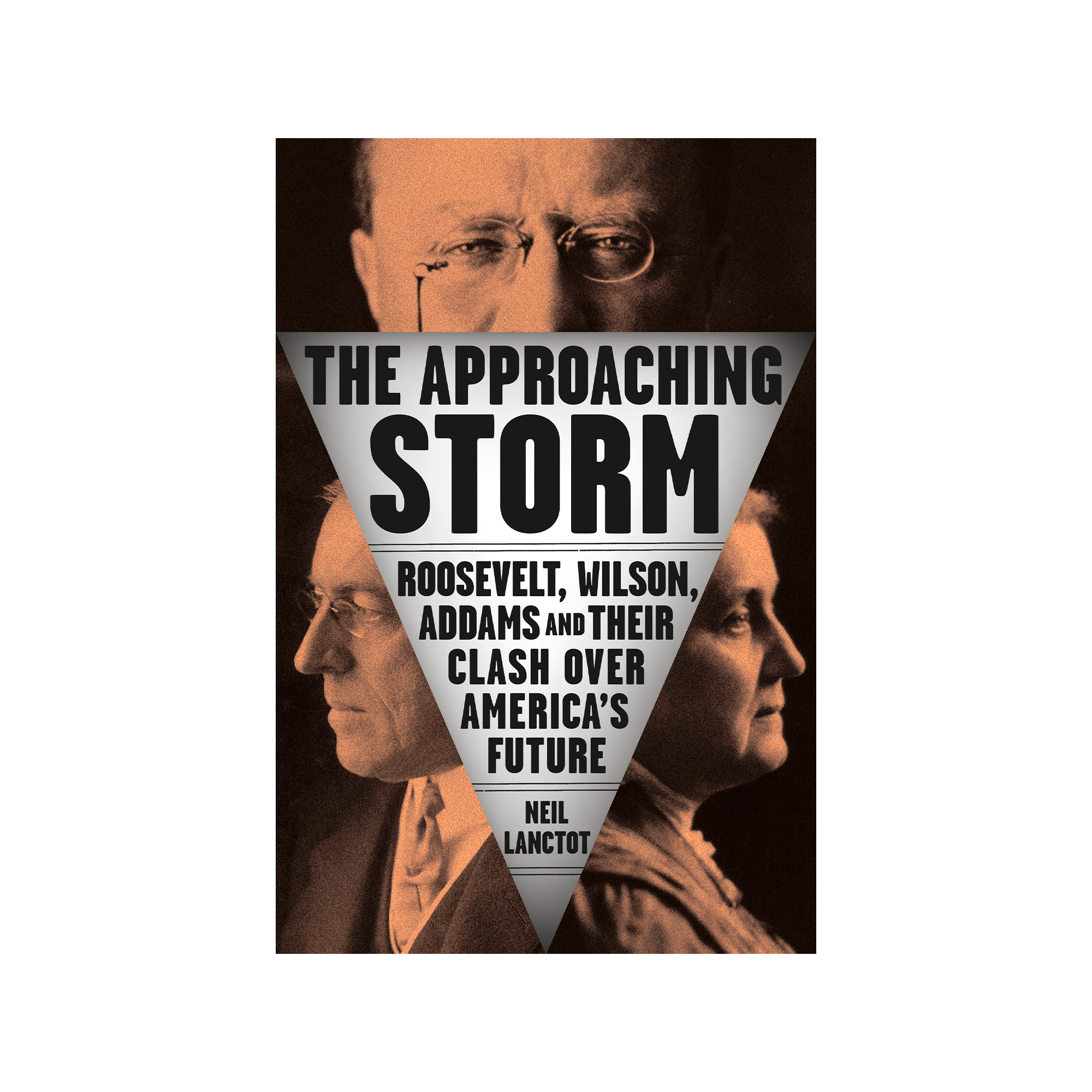 The Approaching Storm: Roosevelt, Wilson, Addams, and Their Clash Over  America's Future
